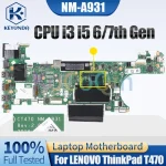 NM-A931 LENOVO ThinkPad T470 Notebook Mainboard i3 i5 6/7th Gen 01HW539